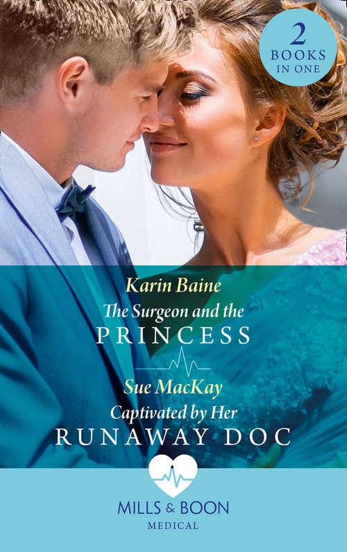 Book cover of The Surgeon And The Princess / Captivated By Her Runaway Doc: The Surgeon And The Princess / Captivated By Her Runaway Doc (ePub edition) (Mills And Boon Medical Ser.)