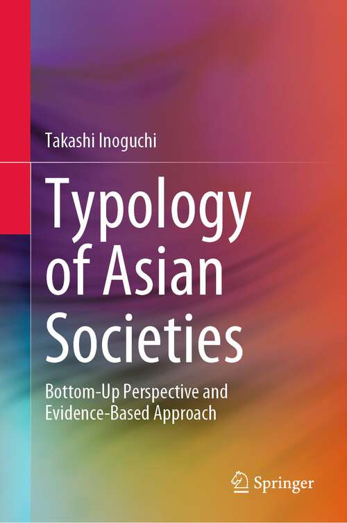 Book cover of Typology of Asian Societies: Bottom-Up Perspective and Evidence-Based Approach (1st ed. 2022)