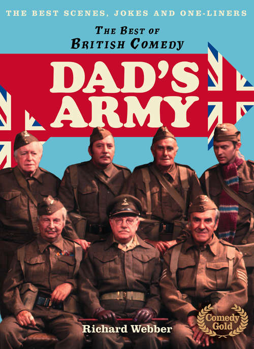 Book cover of Dad’s Army: The Best Scenes, Jokes And One-liners (ePub edition) (The Best of British Comedy)