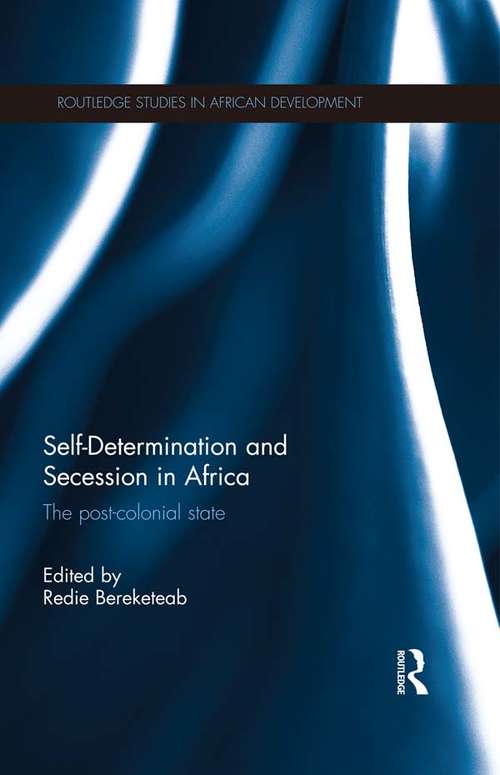 Book cover of Self-Determination and Secession in Africa: The Post-Colonial State (Routledge Studies in African Development)