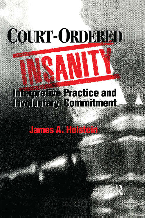 Book cover of Court-Ordered Insanity: Interpretive Practice and Involuntary Commitment (Social Problems And Social Issues Ser.)