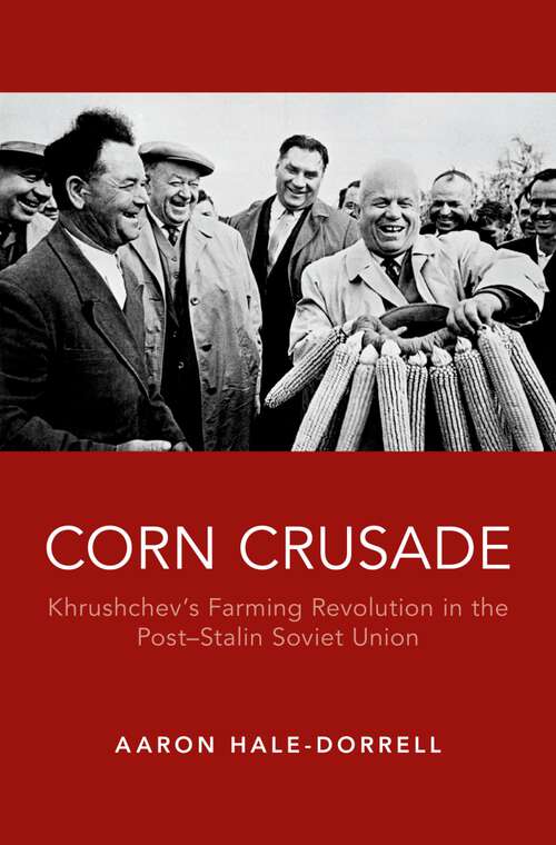 Book cover of Corn Crusade: Khrushchev's Farming Revolution in the Post-Stalin Soviet Union