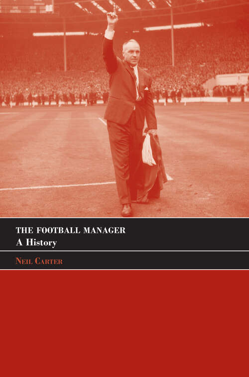 Book cover of The Football Manager: A History (Sport in the Global Society)