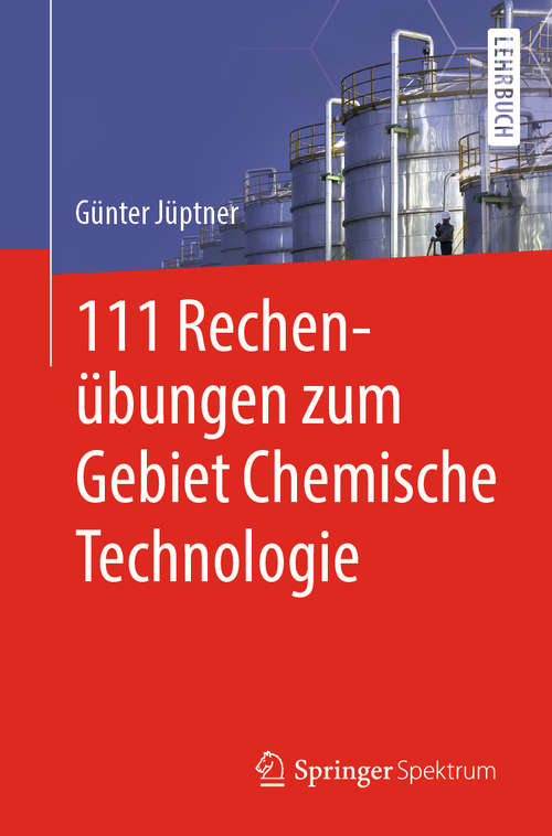 Book cover of 111 Rechenübungen zum Gebiet Chemische Technologie (1. Aufl. 2020)