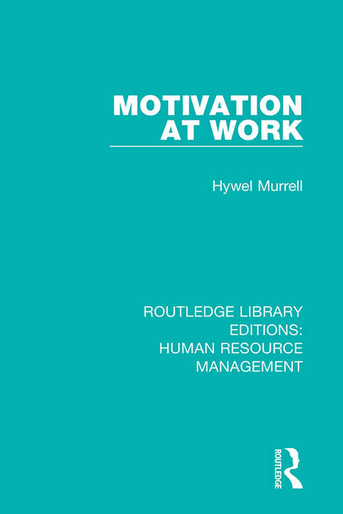 Book cover of Motivation at Work (Routledge Library Editions: Human Resource Management)