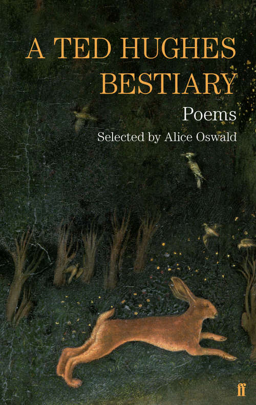 Book cover of A Ted Hughes Bestiary: Selected Poems (Main) (Faber Poetry Ser.)