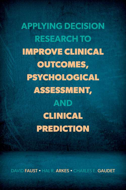 Book cover of Applying Decision Research to Improve Clinical Outcomes, Psychological Assessment, and Clinical Prediction