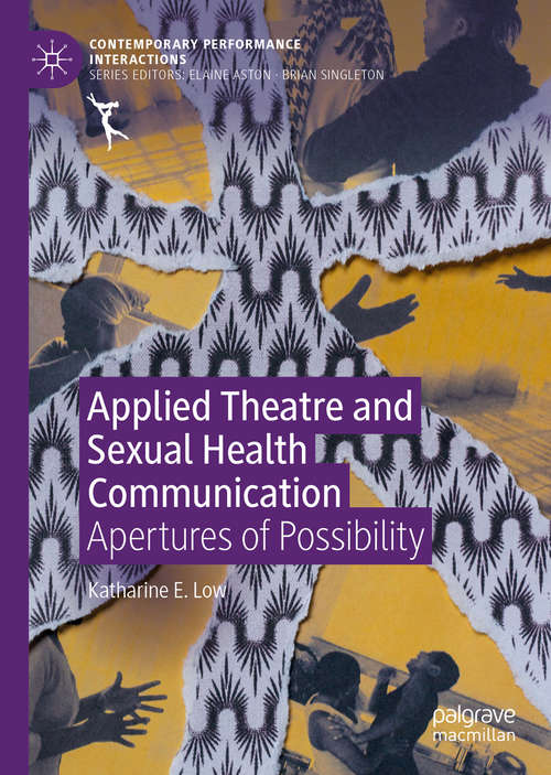 Book cover of Applied Theatre and Sexual Health Communication: Apertures of Possibility (1st ed. 2020) (Contemporary Performance InterActions)