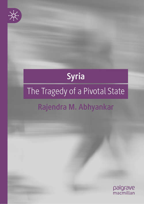 Book cover of Syria: The Tragedy of a Pivotal State (1st ed. 2020)