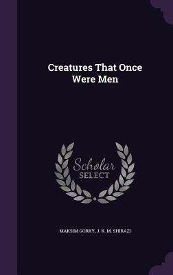 Book cover of Creatures That Once Were Men