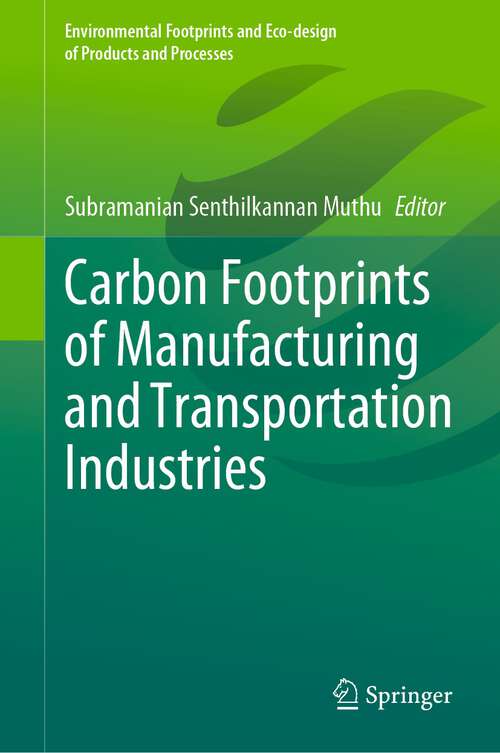 Book cover of Carbon Footprints of Manufacturing and Transportation Industries (1st ed. 2022) (Environmental Footprints and Eco-design of Products and Processes)