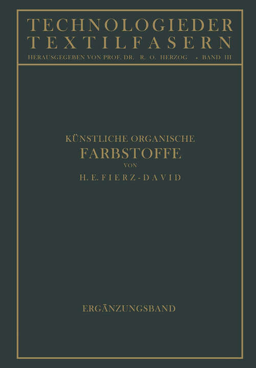 Book cover of Künstliche Organische Farbstoffe: Ergänzungsband (1935) (Technologie der Textilfasern #3)