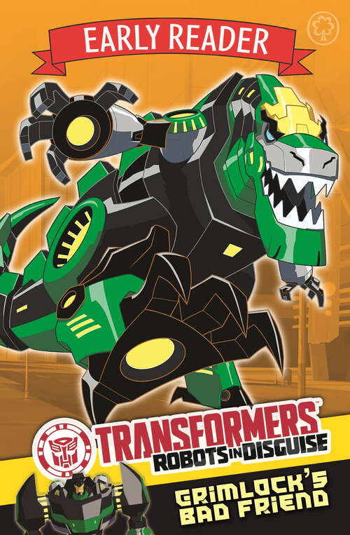 Book cover of Grimlock's Bad Friend: Book 3 (Transformers Early Reader #2)