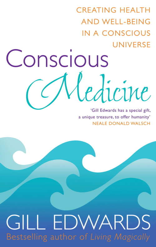Book cover of Conscious Medicine: A radical new approach to creating health and well-being (Tom Thorne Novels #178)