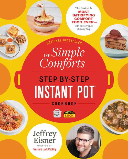 Book cover of The Simple Comforts Step-by-Step Instant Pot Cookbook: The Easiest and Most Satisfying Comfort Food Ever — With Photographs of Every Step (Step-by-Step Instant Pot Cookbooks)