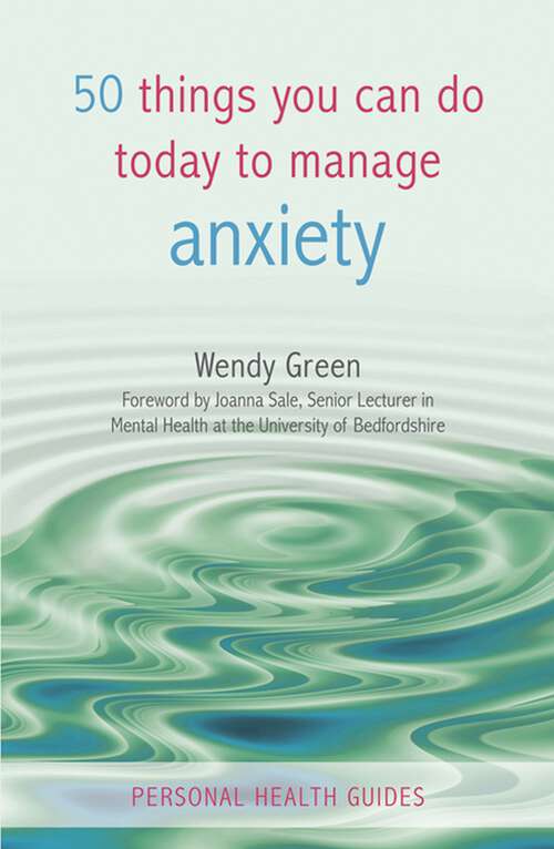 Book cover of 50 Things You Can Do to Manage Anxiety: A Self-help Guide To Feeling Better (Personal Health Guides)