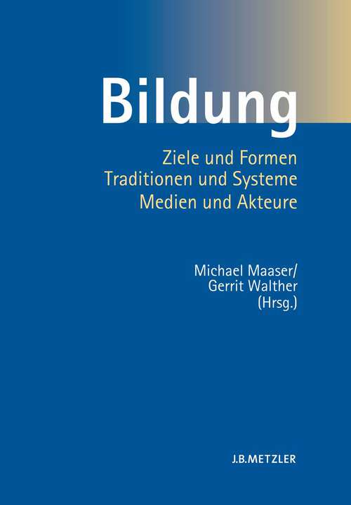 Book cover of Bildung: Ziele und Formen, Traditionen und Systeme, Medien und Akteure (1. Aufl. 2011)