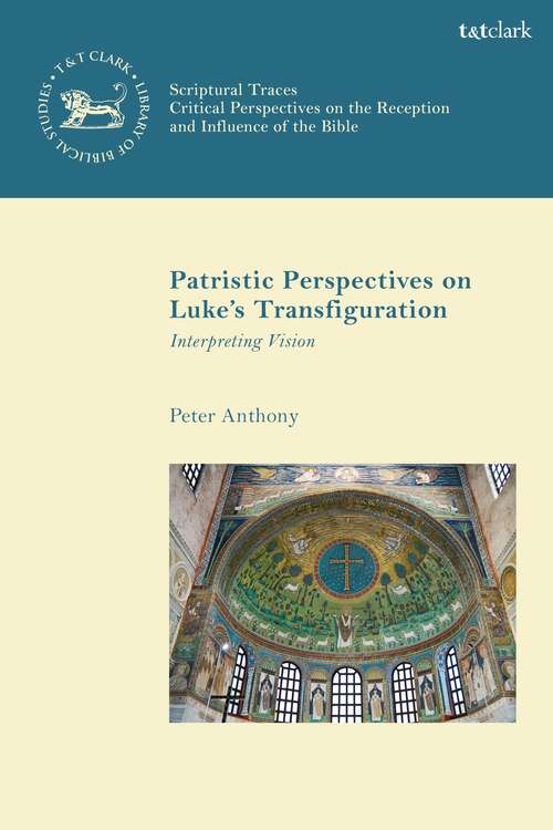 Book cover of Patristic Perspectives on Luke’s Transfiguration: Interpreting Vision (The Library of New Testament Studies)
