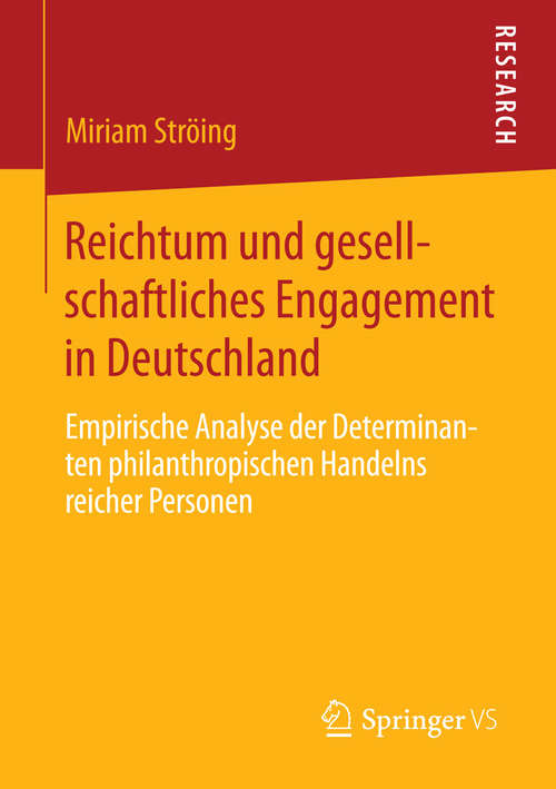 Book cover of Reichtum und gesellschaftliches Engagement in Deutschland: Empirische Analyse der Determinanten philanthropischen Handelns reicher Personen (2015)