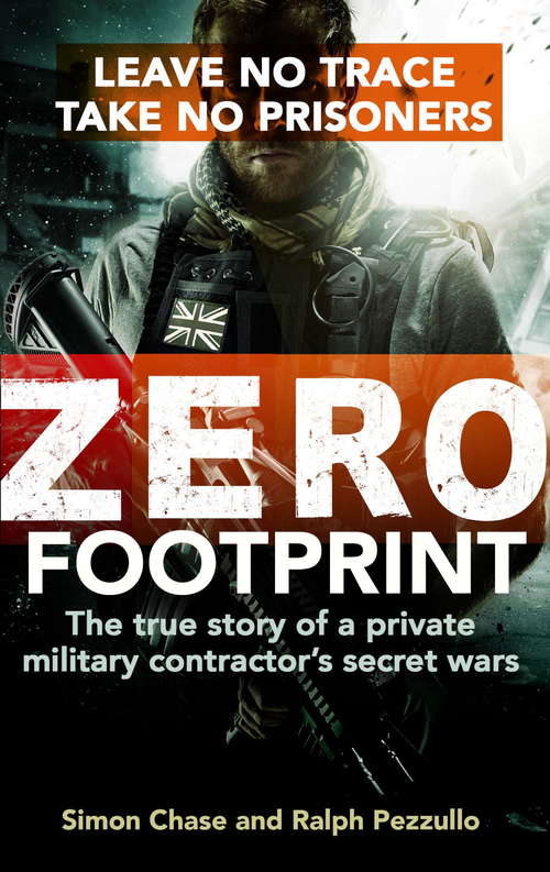 Book cover of Zero Footprint: The true story of a private military contractor’s secret wars in the world’s most dangerous places