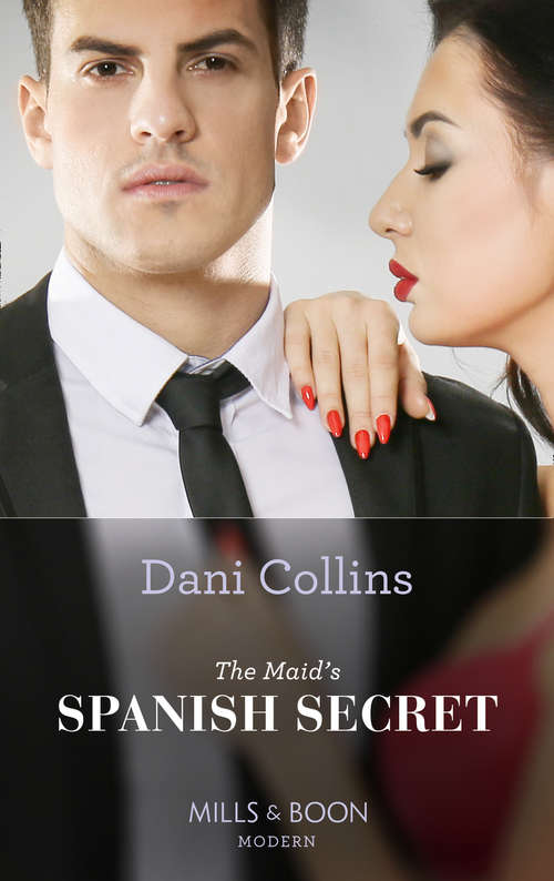 Book cover of The Maid's Spanish Secret: The Maid's Spanish Secret / A Passionate Night With The Greek (ePub edition) (Secret Heirs of Billionaires #27)