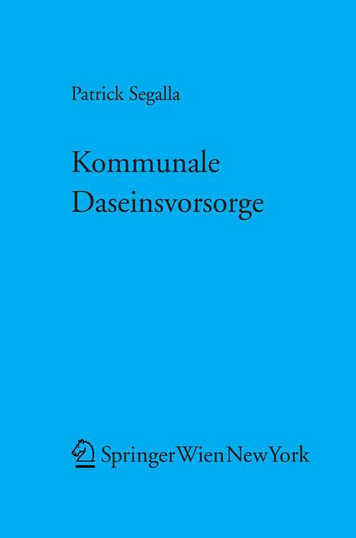 Book cover of Kommunale Daseinsvorsorge: Strukturen kommunaler Versorgungsleistungen im Rechtsvergleich (2006) (Forschungen aus Staat und Recht #151)