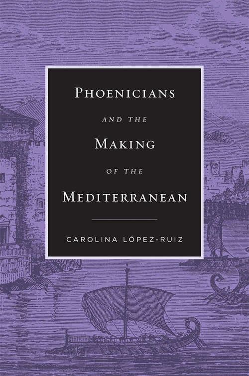 Book cover of Phoenicians and the Making of the Mediterranean