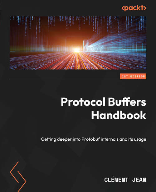 Book cover of Protocol Buffers Handbook: Getting Deeper Into Protobuf Internals And Its Usage