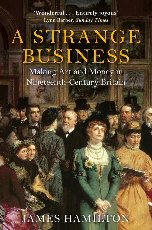 Book cover of A Strange Business: Making Art and Money in Nineteenth-Century Britain (Main)