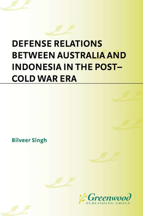 Book cover of Defense Relations between Australia and Indonesia in the Post-Cold War Era (Contributions in Military Studies)