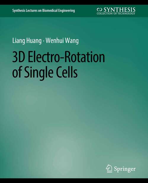 Book cover of 3D Electro-Rotation of Single Cells (Synthesis Lectures on Biomedical Engineering)