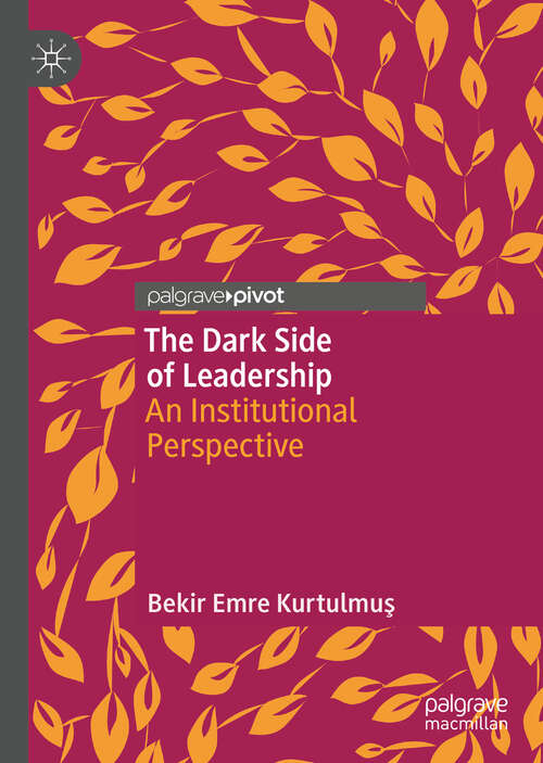 Book cover of The Dark Side of Leadership: An Institutional Perspective (1st ed. 2019)