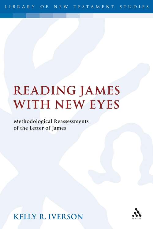 Book cover of Reading James with New Eyes: Methodological Reassessments of the Letter of James (The Library of New Testament Studies #342)