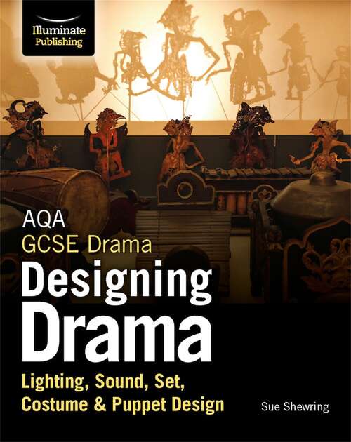 Book cover of AQA GCSE Drama Designing Drama Lighting, Sound, Set, Costume & Puppet Design