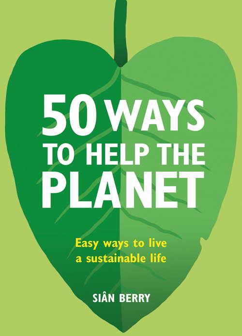 Book cover of 50 Ways to Help the Planet: Easy ways to live a sustainable life