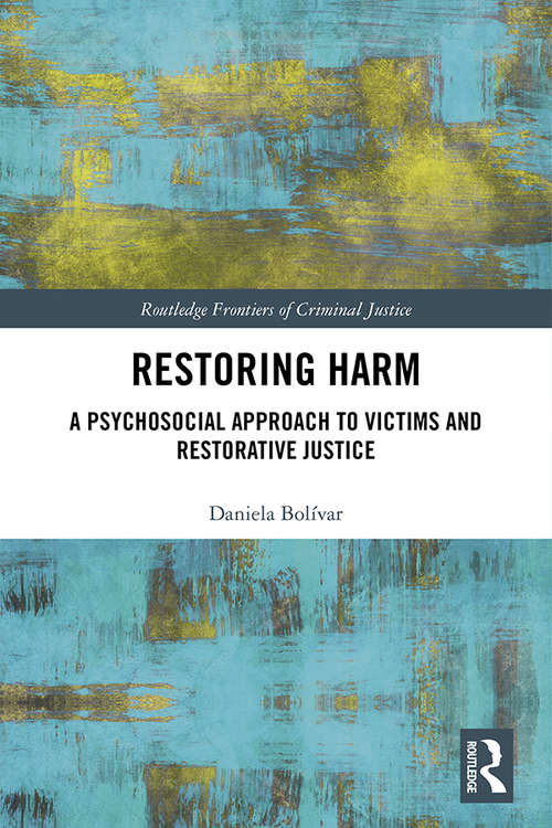 Book cover of Restoring Harm: A Psychosocial Approach to Victims and Restorative Justice (Routledge Frontiers of Criminal Justice)