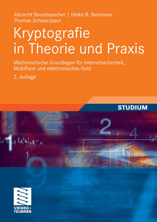 Book cover of Kryptografie in Theorie und Praxis: Mathematische Grundlagen für Internetsicherheit, Mobilfunk und elektronisches Geld (2. Aufl. 2010)