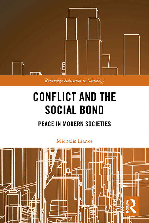 Book cover of Conflict and the Social Bond: Peace in Modern Societies (Routledge Advances in Sociology)