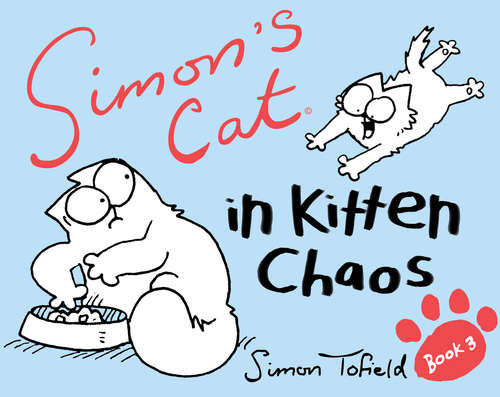 Book cover of Simon's Cat 3: In Kitten Chaos (Simon's Cat Ser.)