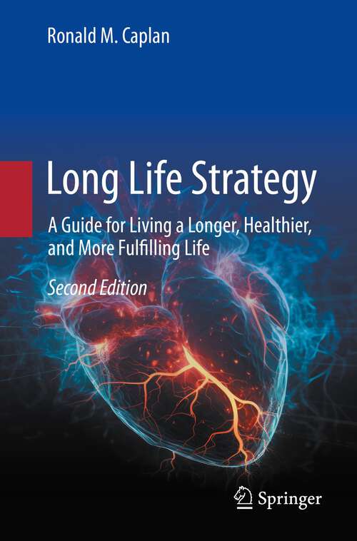 Book cover of Long Life Strategy: A Guide for Living a Longer, Healthier, and More Fulfilling life (2nd ed. 2023)