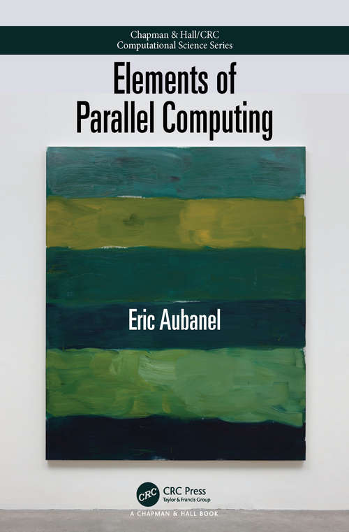 Book cover of Elements of Parallel Computing (Chapman & Hall/CRC Computational Science)