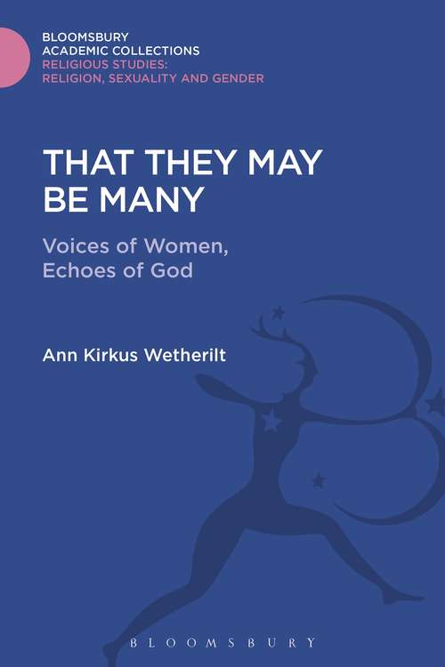 Book cover of That They May be Many: Voices of Women, Echoes of God (Religious Studies: Bloomsbury Academic Collections)