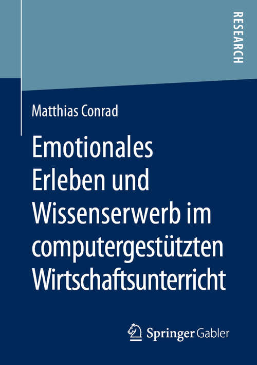 Book cover of Emotionales Erleben und Wissenserwerb im computergestützten Wirtschaftsunterricht (1. Aufl. 2020)
