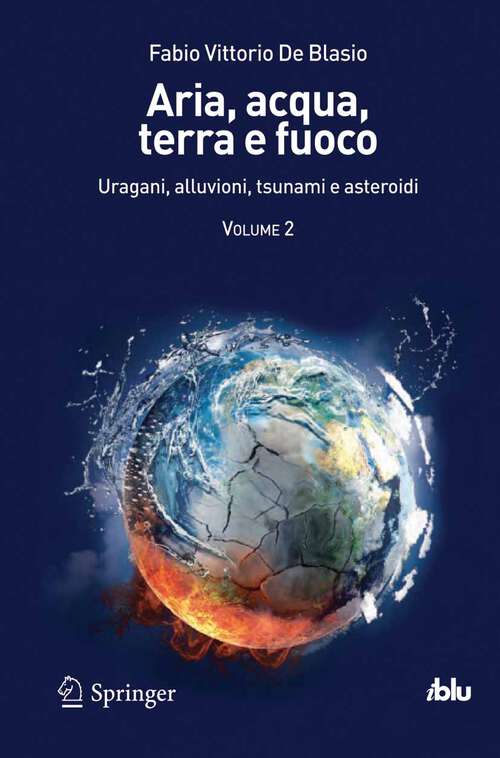 Book cover of Aria, acqua, terra e fuoco - Volume II: Uragani, alluvioni, tsunami e asteroidi (2013) (I blu)