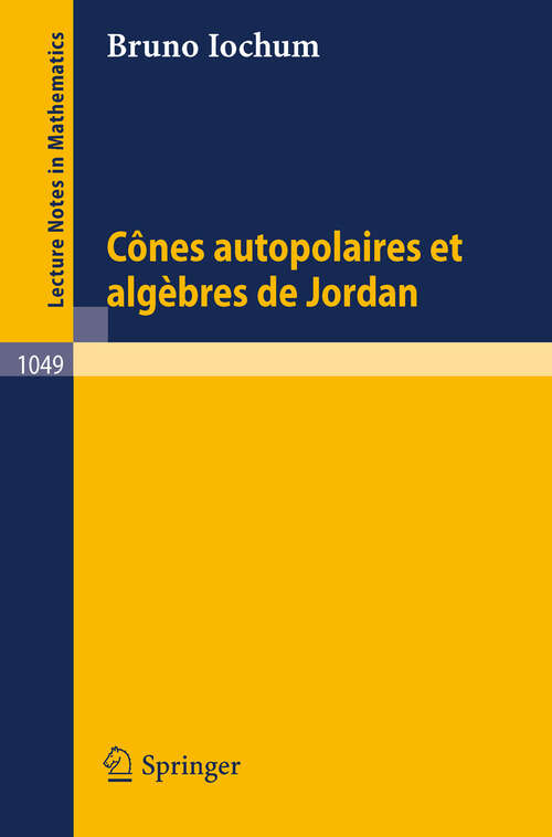 Book cover of Cones autopolaires et algebres de Jordan (1984) (Lecture Notes in Mathematics #1049)