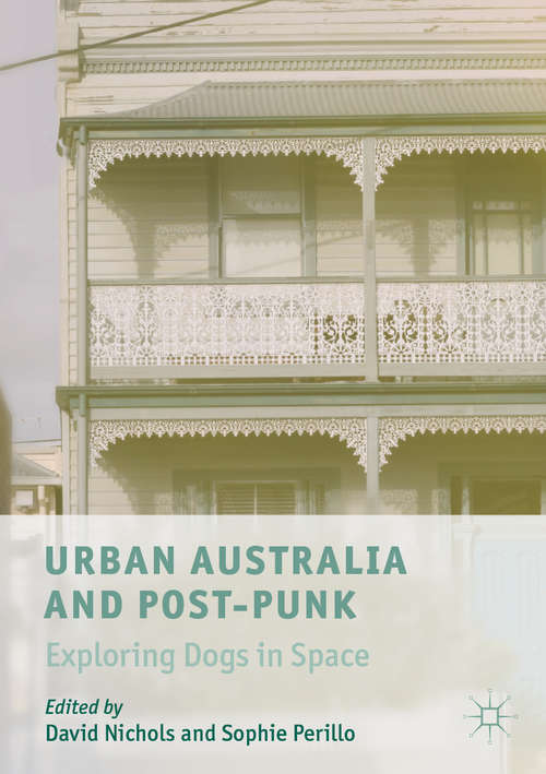 Book cover of Urban Australia and Post-Punk: Exploring Dogs in Space (1st ed. 2020)