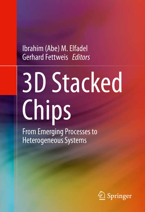 Book cover of 3D Stacked Chips: From Emerging Processes to Heterogeneous Systems (1st ed. 2016)