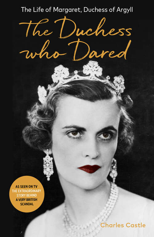 Book cover of The Duchess Who Dared: The Life of Margaret, Duchess of Argyll