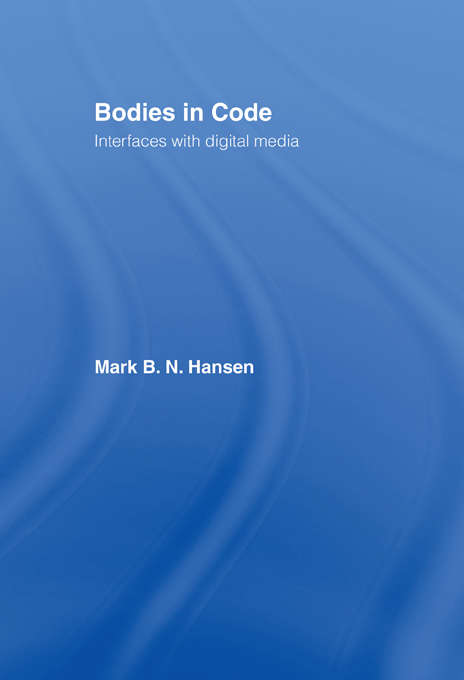 Book cover of Bodies in Code: Interfaces with Digital Media