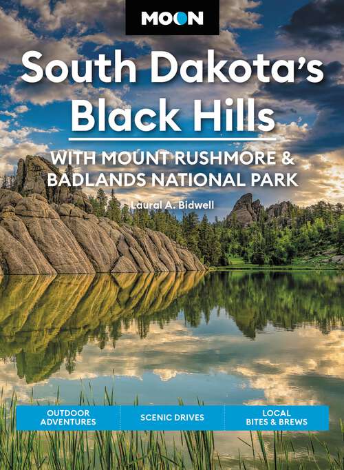 Book cover of Moon South Dakota's Black Hills: Outdoor Adventures, Scenic Drives, Local Bites & Brews (5) (Travel Guide)